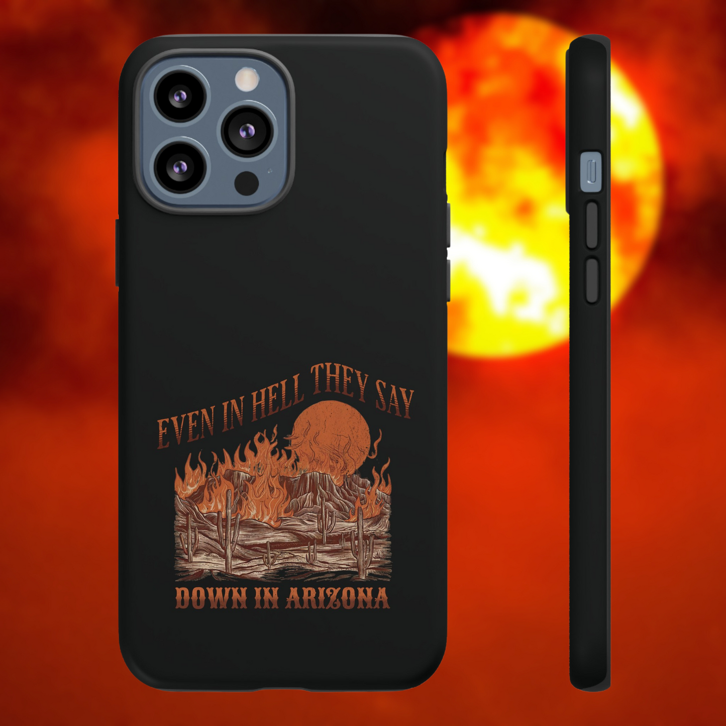 "Even in Hell they Say, Down in Arizona" Phone Case